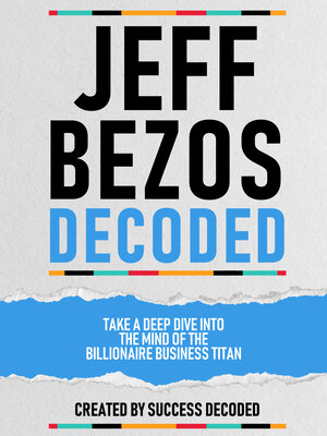 cover image of Jeff Bezos Decoded--Take a Deep Dive Into the Mind of the Billionaire Business Titan